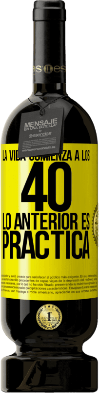 49,95 € Envío gratis | Vino Tinto Edición Premium MBS® Reserva La vida comienza a los 40. Lo anterior es solamente práctica Etiqueta Amarilla. Etiqueta personalizable Reserva 12 Meses Cosecha 2016 Tempranillo