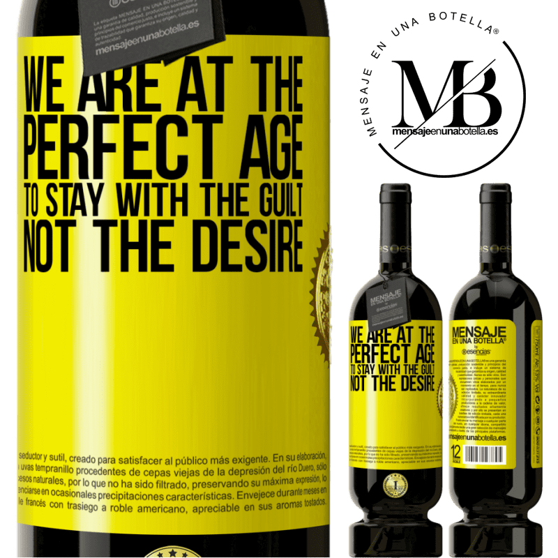 49,95 € Free Shipping | Red Wine Premium Edition MBS® Reserve We are at the perfect age, to stay with the guilt, not the desire Yellow Label. Customizable label Reserve 12 Months Harvest 2014 Tempranillo