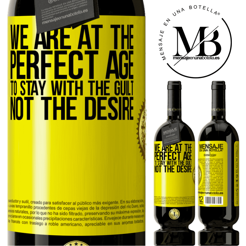 49,95 € Free Shipping | Red Wine Premium Edition MBS® Reserve We are at the perfect age, to stay with the guilt, not the desire Yellow Label. Customizable label Reserve 12 Months Harvest 2016 Tempranillo