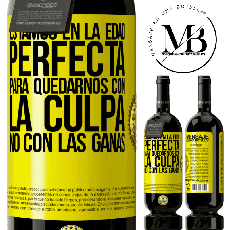 49,95 € Envío gratis | Vino Tinto Edición Premium MBS® Reserva Estamos en la edad perfecta, para quedarnos con la culpa, no con las ganas Etiqueta Amarilla. Etiqueta personalizable Reserva 12 Meses Cosecha 2016 Tempranillo