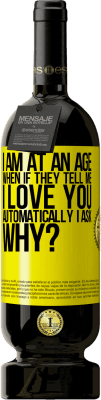 免费送货 | 红酒 高级版 MBS® 预订 我在这样的年龄，如果他们告诉我，我会自动爱你，我问，为什么？ 黄色标签. 可自定义的标签 预订 12 个月 收成 2016 Tempranillo