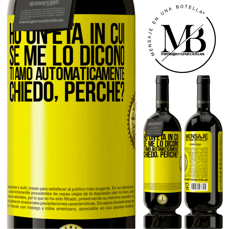 49,95 € Spedizione Gratuita | Vino rosso Edizione Premium MBS® Riserva Ho un'età in cui, se me lo dicono, ti amo automaticamente, chiedo, perché? Etichetta Gialla. Etichetta personalizzabile Riserva 12 Mesi Raccogliere 2015 Tempranillo
