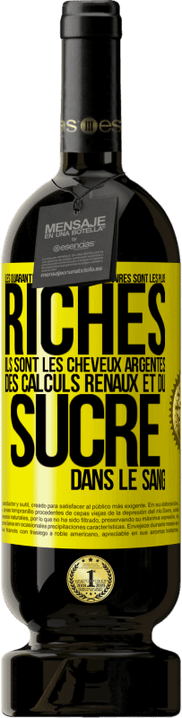 49,95 € | Vin rouge Édition Premium MBS® Réserve Les quarantenaires et quinquagénaires sont les plus riches: Ils sont les cheveux argentés, des calculs rénaux et du sucre dans l Étiquette Jaune. Étiquette personnalisable Réserve 12 Mois Récolte 2015 Tempranillo