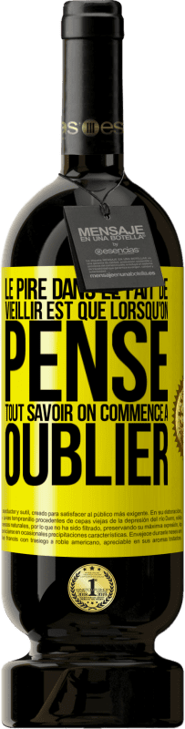 49,95 € | Vin rouge Édition Premium MBS® Réserve Le pire dans le fait de vieillir est que lorsqu'on pense tout savoir on commence à oublier Étiquette Jaune. Étiquette personnalisable Réserve 12 Mois Récolte 2015 Tempranillo