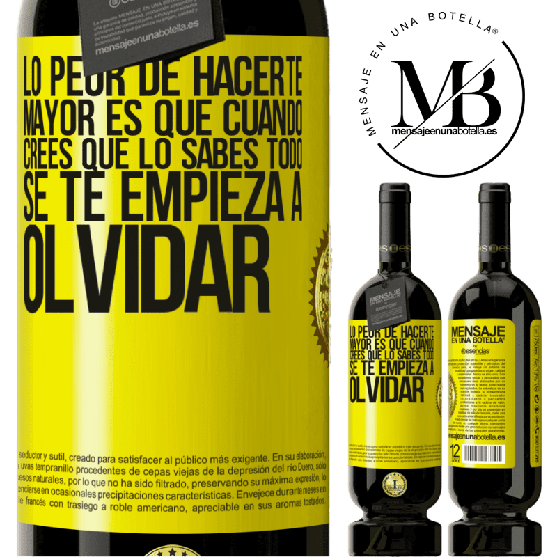 49,95 € Envío gratis | Vino Tinto Edición Premium MBS® Reserva Lo peor de hacerte mayor es que cuando crees que lo sabes todo, se te empieza a olvidar Etiqueta Amarilla. Etiqueta personalizable Reserva 12 Meses Cosecha 2015 Tempranillo