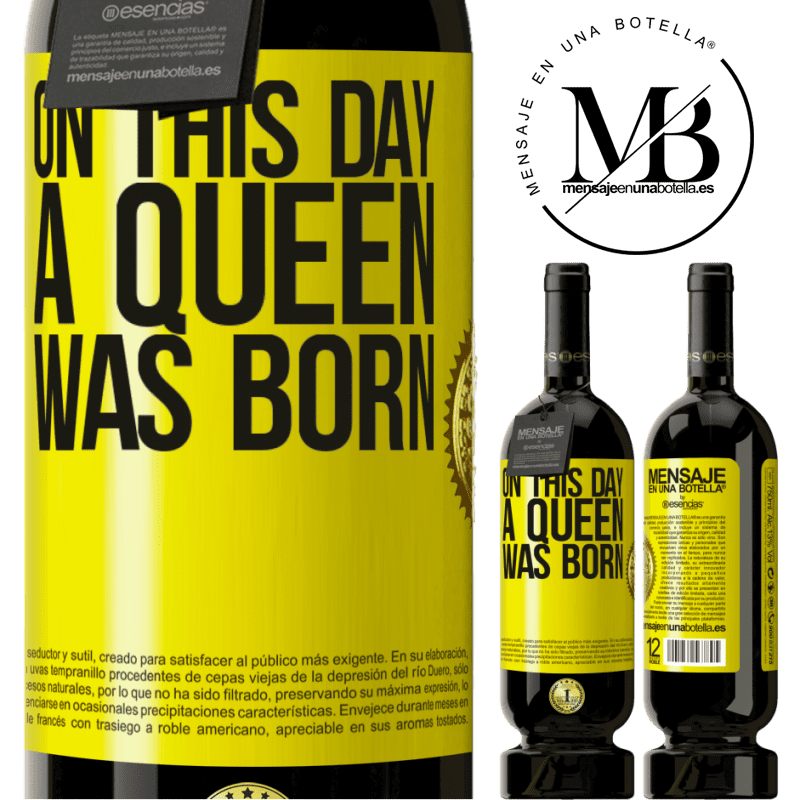 39,95 € Envoi gratuit | Vin rouge Édition Premium MBS® Reserva Ce jour-là, une reine est née Étiquette Jaune. Étiquette personnalisable Reserva 12 Mois Récolte 2015 Tempranillo