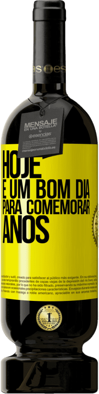 «Hoje é um bom dia para comemorar anos» Edição Premium MBS® Reserva