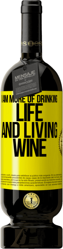 Free Shipping | Red Wine Premium Edition MBS® Reserve I am more of drinking life and living wine Yellow Label. Customizable label Reserve 12 Months Harvest 2014 Tempranillo