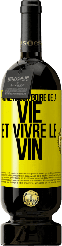 «J'aime mieux boire de la vie et vivre le vin» Édition Premium MBS® Réserve