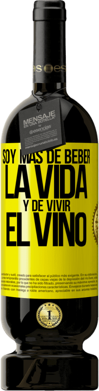 49,95 € Envío gratis | Vino Tinto Edición Premium MBS® Reserva Soy más de beber la vida y de vivir el vino Etiqueta Amarilla. Etiqueta personalizable Reserva 12 Meses Cosecha 2016 Tempranillo