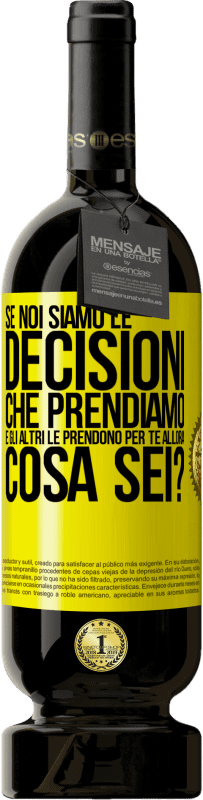 Spedizione Gratuita | Vino rosso Edizione Premium MBS® Riserva Se noi siamo le decisioni che prendiamo e gli altri le prendono per te, allora cosa sei? Etichetta Gialla. Etichetta personalizzabile Riserva 12 Mesi Raccogliere 2014 Tempranillo