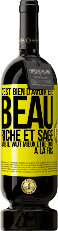 «C'est bien d'avoir été beau, riche et sage, mais il vaut mieux être tout à la fois» Édition Premium MBS® Réserve