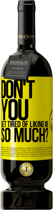 «Don't you get tired of liking me so much?» Premium Edition MBS® Reserve