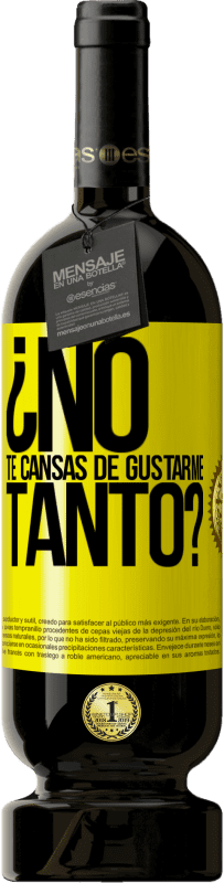 49,95 € Envío gratis | Vino Tinto Edición Premium MBS® Reserva ¿No te cansas de gustarme tanto? Etiqueta Amarilla. Etiqueta personalizable Reserva 12 Meses Cosecha 2016 Tempranillo