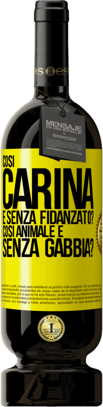 Spedizione Gratuita | Vino rosso Edizione Premium MBS® Riserva Così carina e senza fidanzato? Così animale e senza gabbia? Etichetta Gialla. Etichetta personalizzabile Riserva 12 Mesi Raccogliere 2014 Tempranillo