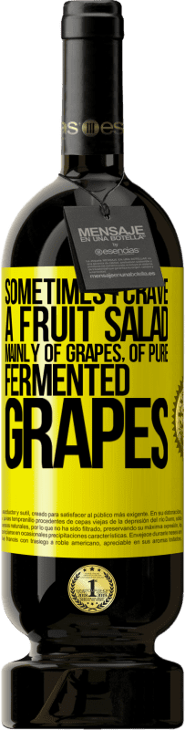 Free Shipping | Red Wine Premium Edition MBS® Reserve Sometimes I crave a fruit salad, mainly of grapes, of pure fermented grapes Yellow Label. Customizable label Reserve 12 Months Harvest 2016 Tempranillo