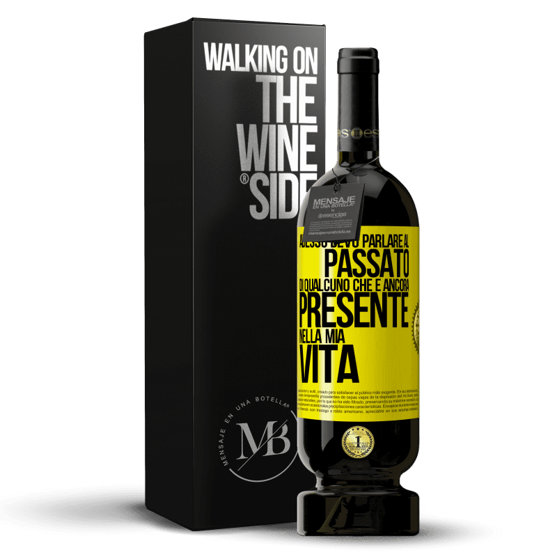 49,95 € Spedizione Gratuita | Vino rosso Edizione Premium MBS® Riserva Adesso devo parlare al passato di qualcuno che è ancora presente nella mia vita Etichetta Gialla. Etichetta personalizzabile Riserva 12 Mesi Raccogliere 2014 Tempranillo