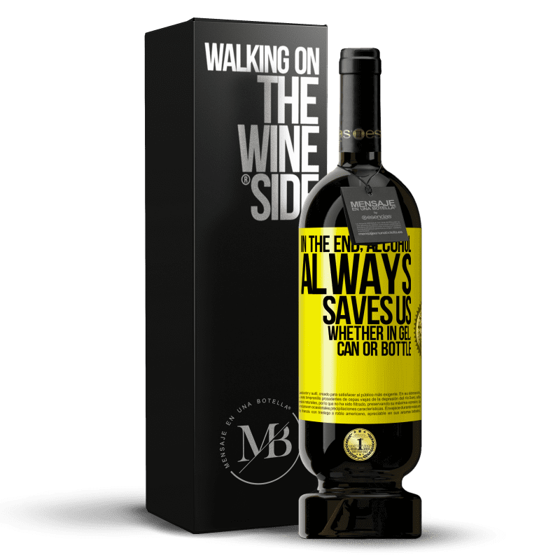 49,95 € Free Shipping | Red Wine Premium Edition MBS® Reserve In the end, alcohol always saves us, whether in gel, can or bottle Yellow Label. Customizable label Reserve 12 Months Harvest 2014 Tempranillo
