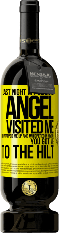 49,95 € 送料無料 | 赤ワイン プレミアム版 MBS® 予約する 昨夜、私の守護天使が私を訪ねてきました。彼は私を包み込み、私の耳にささやきました：あなたは私を柄に持っています 黄色のラベル. カスタマイズ可能なラベル 予約する 12 月 収穫 2016 Tempranillo