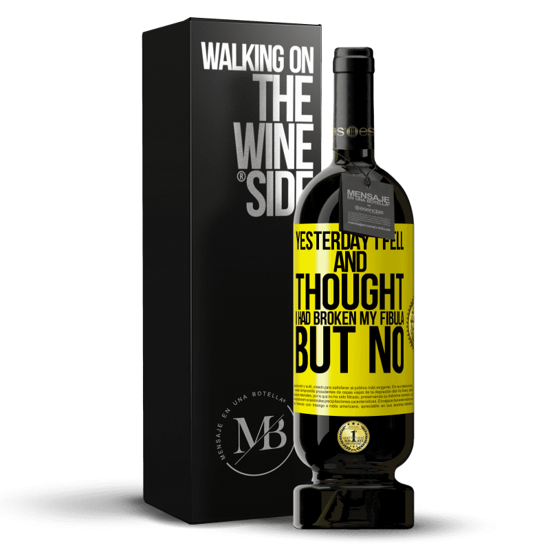 49,95 € Free Shipping | Red Wine Premium Edition MBS® Reserve Yesterday I fell and thought I had broken my fibula. But no Yellow Label. Customizable label Reserve 12 Months Harvest 2014 Tempranillo