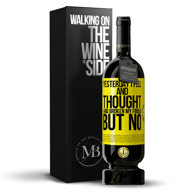 49,95 € Free Shipping | Red Wine Premium Edition MBS® Reserve Yesterday I fell and thought I had broken my fibula. But no Yellow Label. Customizable label Reserve 12 Months Harvest 2015 Tempranillo