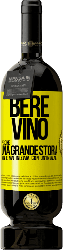 Spedizione Gratuita | Vino rosso Edizione Premium MBS® Riserva Bere vino, perché una grande storia non è mai iniziata con un'insalata Etichetta Gialla. Etichetta personalizzabile Riserva 12 Mesi Raccogliere 2015 Tempranillo