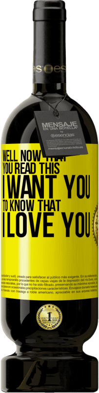 49,95 € 免费送货 | 红酒 高级版 MBS® 预订 好了，现在您读了这篇文章，我想让您知道我爱您 黄色标签. 可自定义的标签 预订 12 个月 收成 2016 Tempranillo