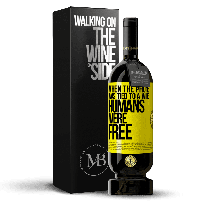 49,95 € Free Shipping | Red Wine Premium Edition MBS® Reserve When the phone was tied to a wire humans were free Yellow Label. Customizable label Reserve 12 Months Harvest 2014 Tempranillo