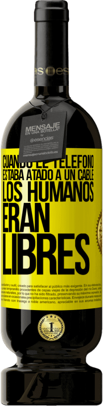 Envío gratis | Vino Tinto Edición Premium MBS® Reserva Cuando el teléfono estaba atado a un cable los humanos eran libres Etiqueta Amarilla. Etiqueta personalizable Reserva 12 Meses Cosecha 2016 Tempranillo