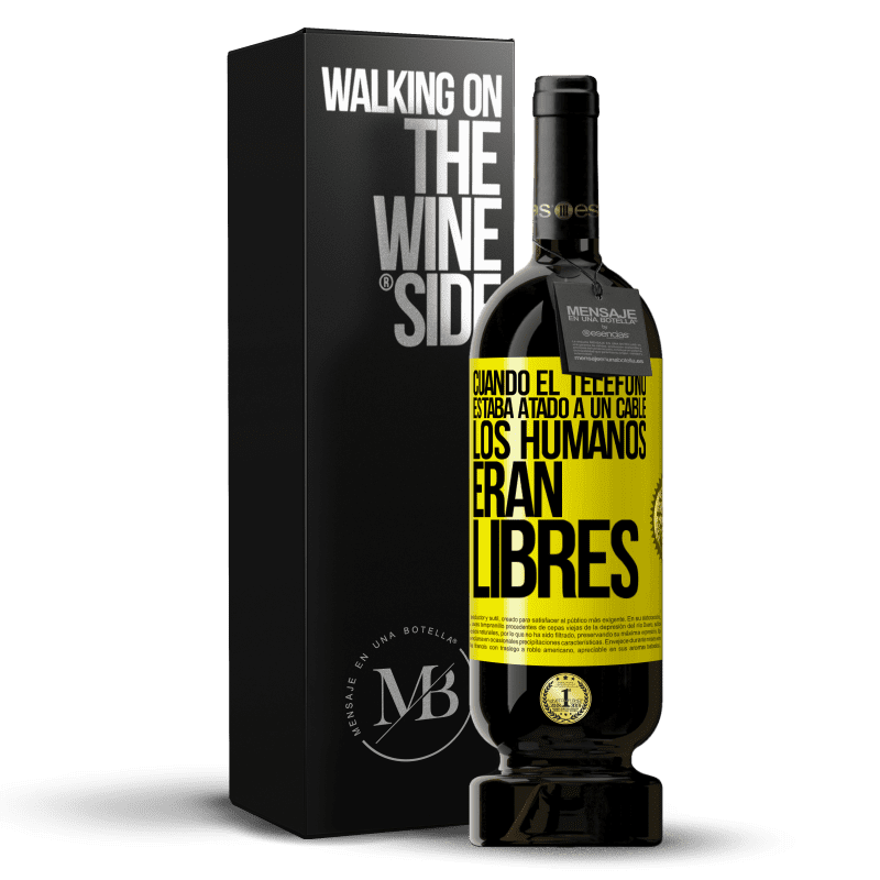 49,95 € Envío gratis | Vino Tinto Edición Premium MBS® Reserva Cuando el teléfono estaba atado a un cable los humanos eran libres Etiqueta Amarilla. Etiqueta personalizable Reserva 12 Meses Cosecha 2016 Tempranillo