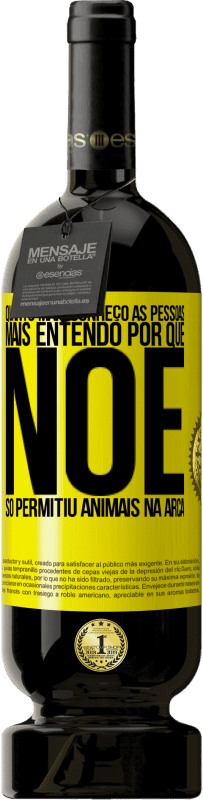 49,95 € | Vinho tinto Edição Premium MBS® Reserva Quanto mais conheço as pessoas, mais entendo por que Noé só permitiu animais na arca Etiqueta Amarela. Etiqueta personalizável Reserva 12 Meses Colheita 2016 Tempranillo