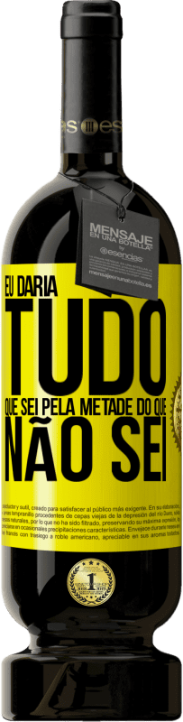 49,95 € | Vinho tinto Edição Premium MBS® Reserva Eu daria tudo que sei pela metade do que não sei Etiqueta Amarela. Etiqueta personalizável Reserva 12 Meses Colheita 2016 Tempranillo