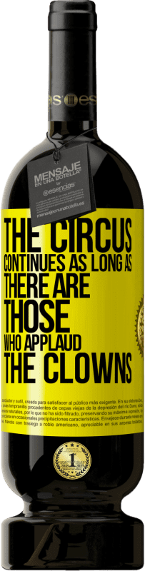 送料無料 | 赤ワイン プレミアム版 MBS® 予約する ピエロを称賛する人がいる限り、サーカスは続きます 黄色のラベル. カスタマイズ可能なラベル 予約する 12 月 収穫 2016 Tempranillo