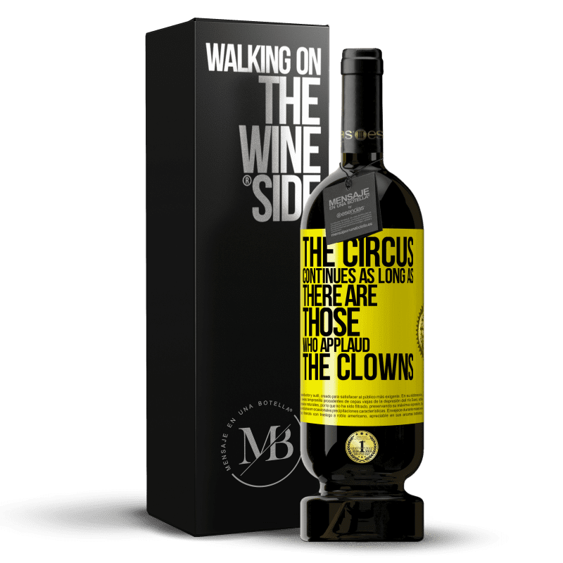 49,95 € Free Shipping | Red Wine Premium Edition MBS® Reserve The circus continues as long as there are those who applaud the clowns Yellow Label. Customizable label Reserve 12 Months Harvest 2014 Tempranillo