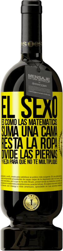 «El sexo es como las matemáticas: suma una cama, resta la ropa, divide las piernas y reza para que no te multipliques» Edición Premium MBS® Reserva