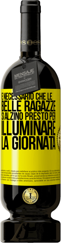 49,95 € | Vino rosso Edizione Premium MBS® Riserva È necessario che le belle ragazze si alzino presto per illuminare la giornata Etichetta Gialla. Etichetta personalizzabile Riserva 12 Mesi Raccogliere 2015 Tempranillo