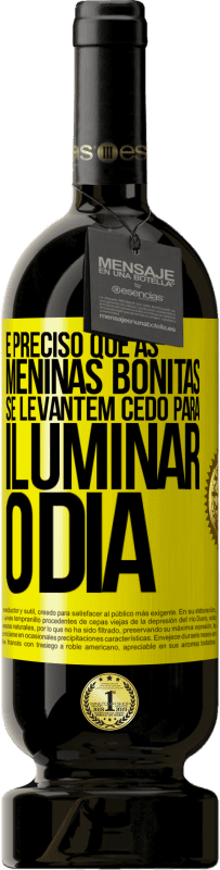 49,95 € | Vinho tinto Edição Premium MBS® Reserva É preciso que as meninas bonitas se levantem cedo para iluminar o dia Etiqueta Amarela. Etiqueta personalizável Reserva 12 Meses Colheita 2016 Tempranillo