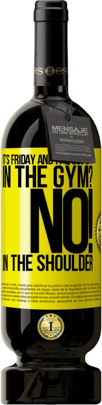 49,95 € Бесплатная доставка | Красное вино Premium Edition MBS® Бронировать Пятница и это нога. В тренажерном зале? Нет! в плече Желтая этикетка. Настраиваемая этикетка Бронировать 12 Месяцы Урожай 2016 Tempranillo