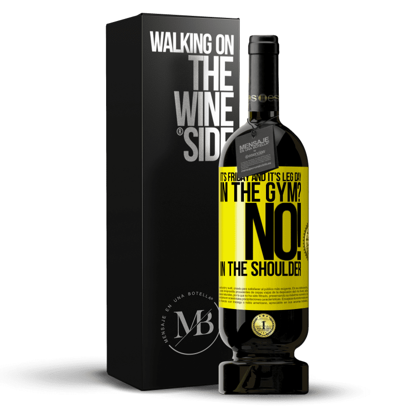 49,95 € Free Shipping | Red Wine Premium Edition MBS® Reserve It's Friday and it's leg day. In the gym? No! in the shoulder Yellow Label. Customizable label Reserve 12 Months Harvest 2014 Tempranillo