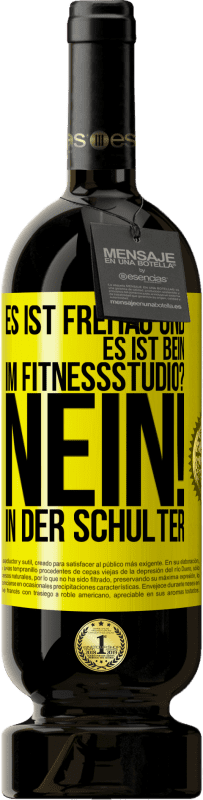 49,95 € Kostenloser Versand | Rotwein Premium Ausgabe MBS® Reserve Es ist Freitag und es ist Bein. Im Fitnessstudio? Nein! in der Schulter Gelbes Etikett. Anpassbares Etikett Reserve 12 Monate Ernte 2016 Tempranillo