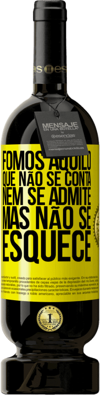 49,95 € Envio grátis | Vinho tinto Edição Premium MBS® Reserva Fomos aquilo que não se conta, nem se admite, mas não se esquece Etiqueta Amarela. Etiqueta personalizável Reserva 12 Meses Colheita 2016 Tempranillo