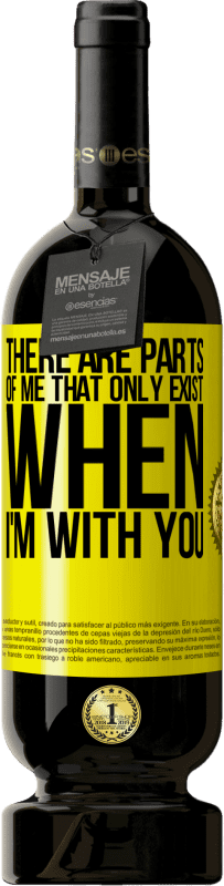 49,95 € 免费送货 | 红酒 高级版 MBS® 预订 只有当我和你在一起时，我的某些部分才会存在 黄色标签. 可自定义的标签 预订 12 个月 收成 2016 Tempranillo