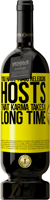 送料無料 | 赤ワイン プレミアム版 MBS® 予約する あなたはホストを解放しに行かなければなりません、そのカルマは長い時間がかかります 黄色のラベル. カスタマイズ可能なラベル 予約する 12 月 収穫 2016 Tempranillo