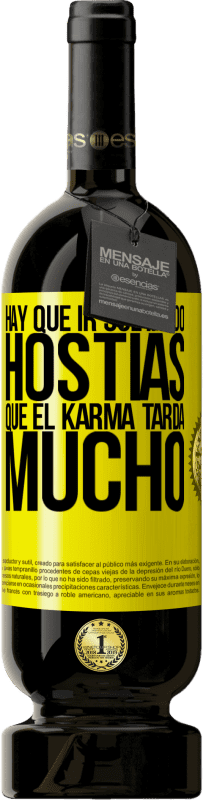 Envío gratis | Vino Tinto Edición Premium MBS® Reserva Hay que ir soltando hostias, que el karma tarda mucho Etiqueta Amarilla. Etiqueta personalizable Reserva 12 Meses Cosecha 2016 Tempranillo