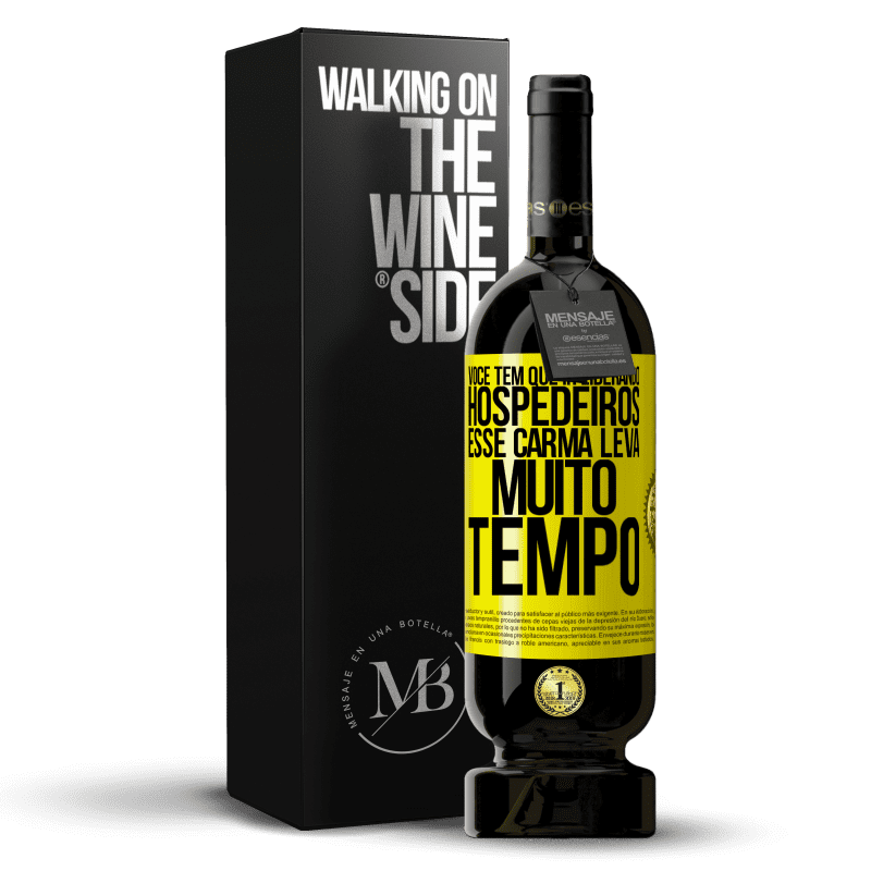 49,95 € Envio grátis | Vinho tinto Edição Premium MBS® Reserva Você tem que ir liberando hospedeiros, esse carma leva muito tempo Etiqueta Amarela. Etiqueta personalizável Reserva 12 Meses Colheita 2014 Tempranillo