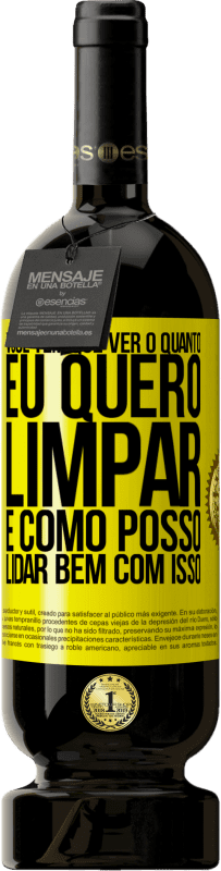49,95 € | Vinho tinto Edição Premium MBS® Reserva Você tem que ver o quanto eu quero limpar e como posso lidar bem com isso Etiqueta Amarela. Etiqueta personalizável Reserva 12 Meses Colheita 2016 Tempranillo