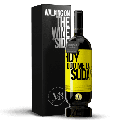 «Hoy todo me la suda» Edición Premium MBS® Reserva