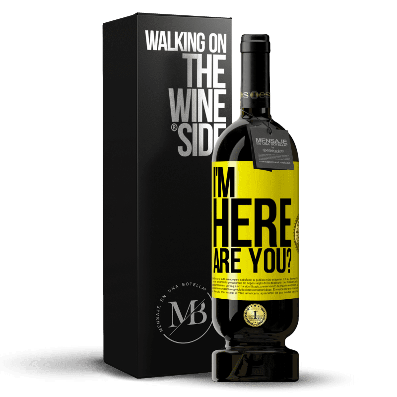 49,95 € Free Shipping | Red Wine Premium Edition MBS® Reserve I'm Here. Are you? Yellow Label. Customizable label Reserve 12 Months Harvest 2014 Tempranillo
