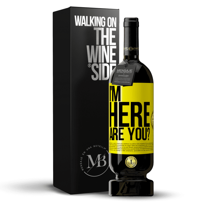 49,95 € Envío gratis | Vino Tinto Edición Premium MBS® Reserva I'm Here. Are you? Etiqueta Amarilla. Etiqueta personalizable Reserva 12 Meses Cosecha 2014 Tempranillo