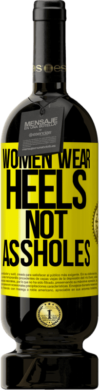 49,95 € Free Shipping | Red Wine Premium Edition MBS® Reserve Women wear heels, not assholes Yellow Label. Customizable label Reserve 12 Months Harvest 2016 Tempranillo